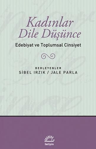 Kadınlar Dile Düşünce - Derleme - İletişim Yayınevi