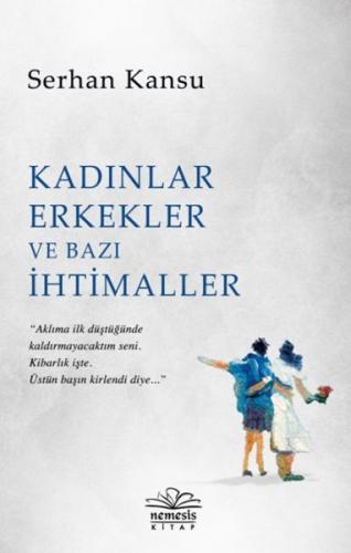 Kadınlar Erkekler ve Bazı İhtimaller - Serhan Kansu - Nemesis Kitap