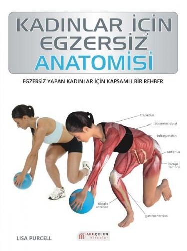 Kadınlar İçin Egzersiz Anatomisi - Lisa Purcell - Akıl Çelen Kitaplar