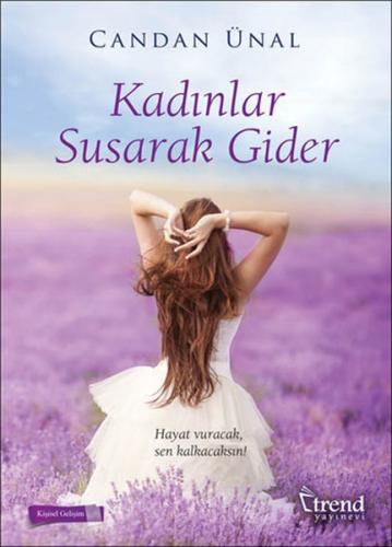 Kadınlar Susarak Gider - Candan Ünal - Trend Kitap