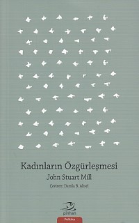 Kadınların Özgürleşmesi - John Stuart Mill - Pinhan Yayıncılık