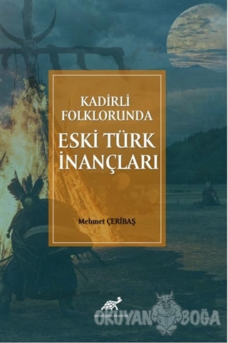 Kadirli Folklorunda Eski Türk İnançları - Mehmet Çeribaş - Paradigma A