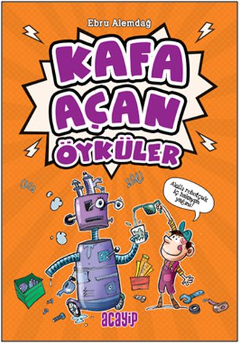 Kafa Açan Öyküler - Ebru Alemdağ - Acayip Kitaplar