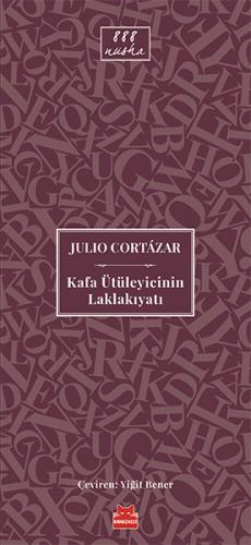 Kafa Ütüleyicinin Laklakıyatı - Julio Cortazar - Kırmızı Kedi Yayınevi