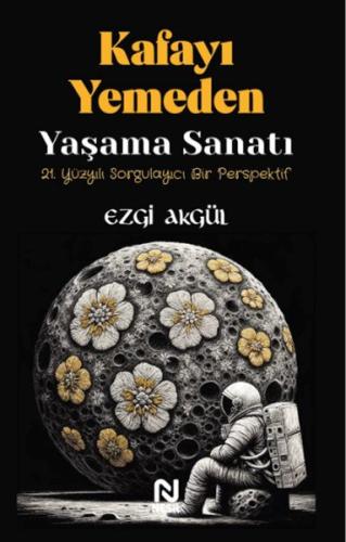 Kafayı Yemeden Yaşama Sanatı - Ezgi Akgül - Nesil Yayınları