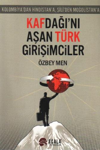 Kafdağı'nı Aşan Türk Girişimciler - Özbey Men - Scala Yayıncılık