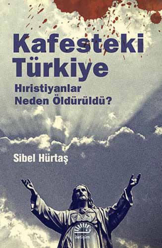 Kafesteki Türkiye: Hristiyanlar Neden Öldürüldü ? - Sibel Hürtaş - İle