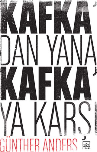 Kafka'dan Yana, Kafka'ya Karşı - Günther Anders - İthaki Yayınları