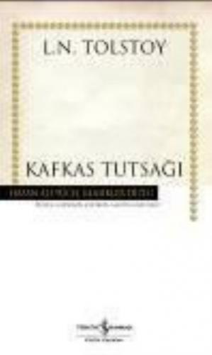 Kafkas Tutsağı (Ciltli) - Lev Nikolayeviç Tolstoy - İş Bankası Kültür 