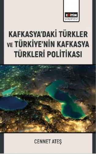 Kafkasya’Daki Türkler Ve Türkiye’Nin Kafkasya Türkleri Politikası - Ce