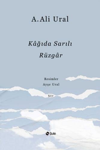 Kağıda Sarılı Rüzgar - A. Ali Ural - Şule Yayınları