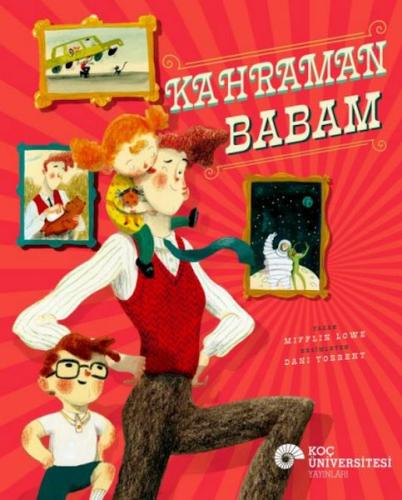 Kahraman Babam - Mıfflın Lowe - Koç Üniversitesi Yayınları