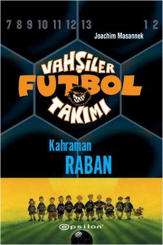 Vahşiler Futbol Takımı 6 Kahraman Raban - Joachim Masannek - Epsilon Y