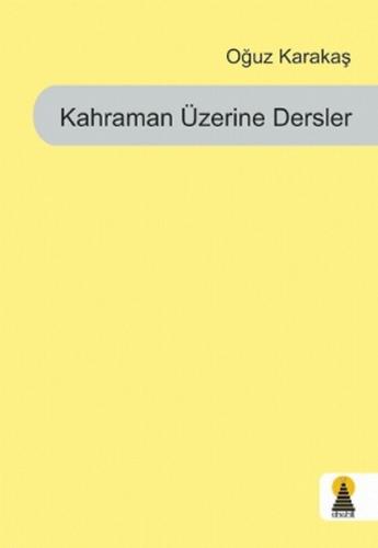 Kahraman Üzerine Dersler - Oğuz Karakaş - Ebabil Yayınları