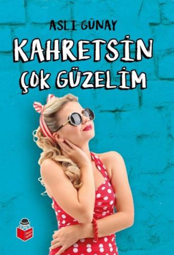 Kahretsin Çok Güzelim - Aslı Günay - Başucu Yayınları