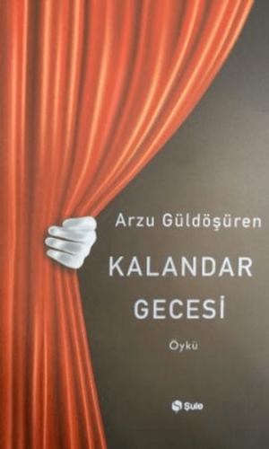 Kalandar Gecesi - Arzu Güldöşüren - Şule Yayınları