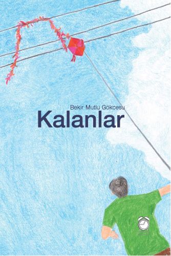 Kalanlar - Bekir Mutlu Gökcesu - KitapSaati Yayınları