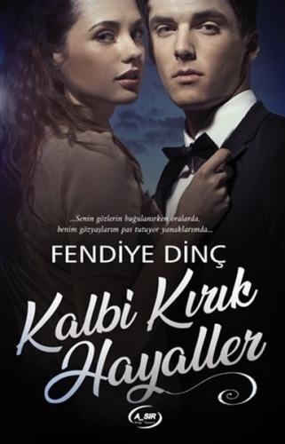 Kalbi Kırık Hayaller - Fendiye Dinç - A_SIR Kitap Yayınevi