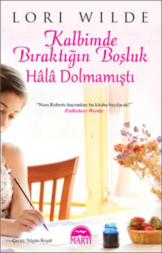 Kalbimde Bıraktığın Boşluk Hala Dolmamıştı - Lori Wilde - Martı Yayınl