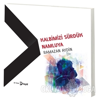 Kalbimizi Sürdük Namluya - Ramazan Aydin - Hayal Yayınları