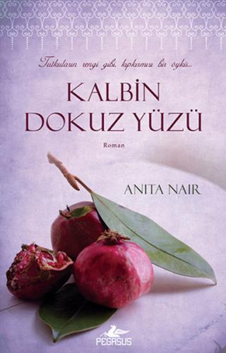 Kalbin Dokuz Yüzü - Anita Nair - Pegasus Yayınları