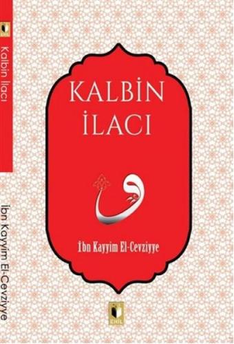 Kalbin İlacı - İbn Kayyım el-Cevziyye - Ehil Yayınları