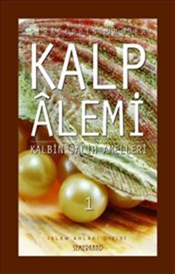 Kalp Alemi 1 - Kalbin Salih Amelleri - Siraceddin Önlüer - Semerkand Y