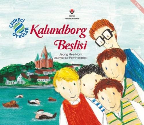 Kalundborg Beşlisi - Çevreci Öyküler - Jeong Hee Nam - TÜBİTAK Yayınla