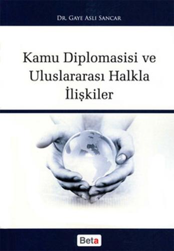 Kamu Diplomasisi ve Uluslararası Halkla İlişkiler - Gaye Aslı Sancar -