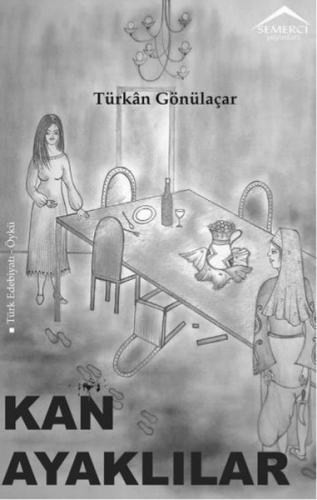 Kan Ayaklılar - Türkan Gönülaçar - Semerci Yayınları