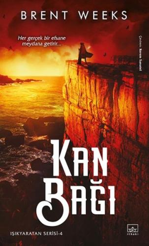 Kan Bağı - Işıkyaratan Serisi - 4 - Brent Weeks - İthaki Yayınları