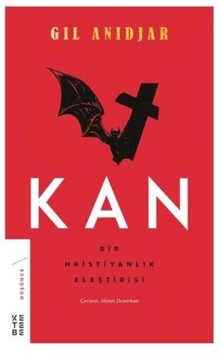 Kan: Bir Hristiyanlık Eleştirisi - Gil Anidjar - Ketebe Yayınları