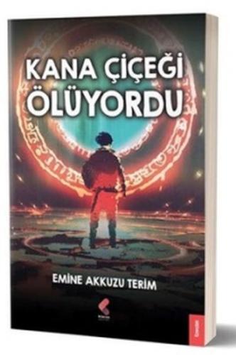 Kana Çiçeği Ölüyordu - Emine Akkuzu Terim - Klaros Yayınları