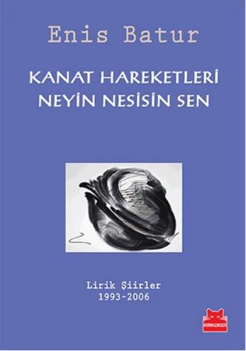 Kanat Hareketleri - Neyin Nesisin Sen - Enis Batur - Kırmızı Kedi Yayı