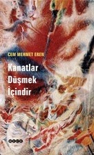 Kanatlar Düşmek İçindir - Cem Mehmet Eren - Hece Yayınları