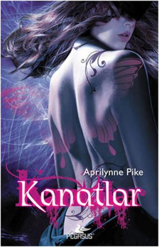 Kanatlar - Aprilynne Pike - Pegasus Yayınları