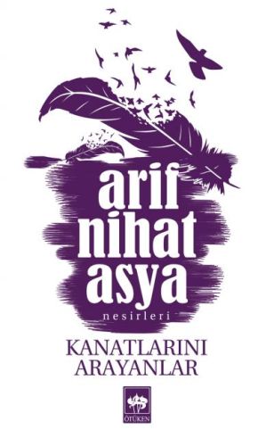 Kanatlarını Arayanlar - Arif Nihat Asya - Ötüken Neşriyat