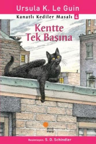 Kanatlı Kediler Masalı 4 - Kentte Tek Başına - Ursula K. Le Guin - Gün