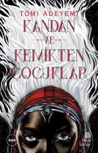 Kandan ve Kemikten Çocuklar - Tomi Adeyemi - Hep Kitap