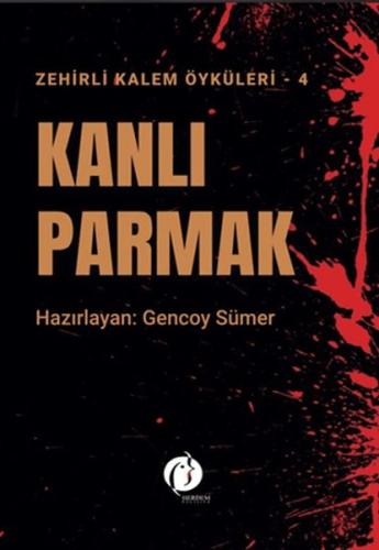 Kanlı Parmak - Zehirli Kalem Öyküleri 4 - Kolektif - Herdem Kitap