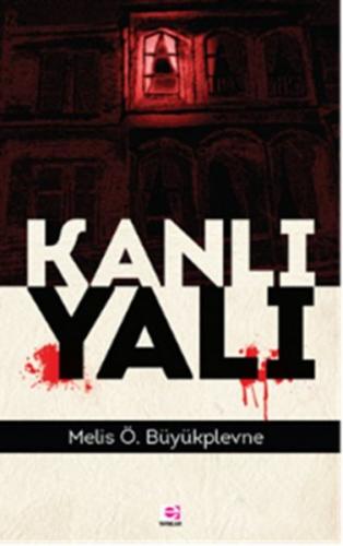 Kanlı Yalı - Melis Ö. Büyükplevne - E Yayınları