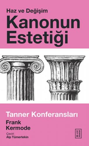 Kanonun Estetiği: Haz ve Değişim - Frank Kermode - Ketebe Yayınları