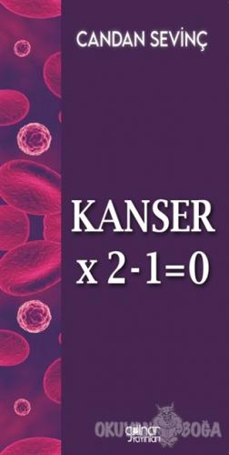 Kanser×2–1=0 - Candan Sevinç - Gülnar Yayınları