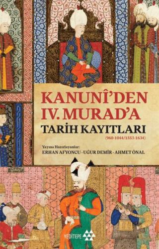 Kanuni’den IV. Murad’a Tarih Kayıtları - Erhan Afyoncu - Yeditepe Yayı