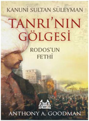 Kanuni Sultan Süleyman Tanrı'nın Gölgesi - Anthony A. Goodman - Arkada