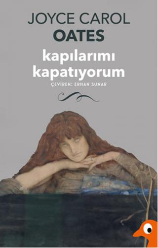 Kapılarımı Kapatıyorum - Joyce Carol Oates - Alakarga Sanat Yayınları