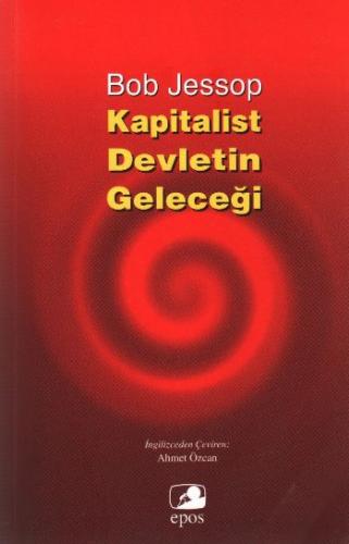 Kapitalist Devletin Geleceği - Bob Jessop - Epos Yayınları