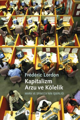 Kapitalizm, Arzu ve Kölelik - Frederic Lordon - Metis Yayınları