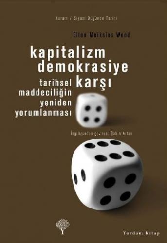 Kapitalizm Demokrasiye Karşı - Ellen Meiksins Wood - Yordam Kitap