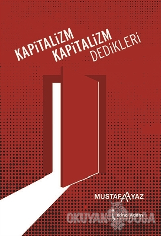 Kapitalizm Kapitalizm Dedikleri - Mustafa Ayaz - İkinci Adam Yayınları